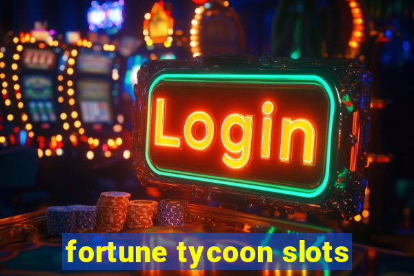 fortune tycoon slots